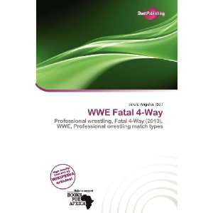  WWE Fatal 4 Way (9786200527806) Jerold Angelus Books