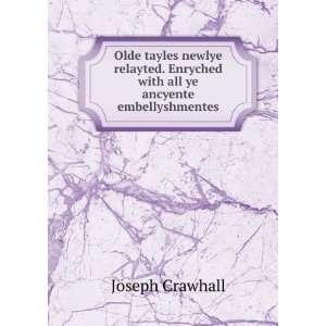  Enryched with all ye ancyente embellyshmentes Joseph Crawhall Books