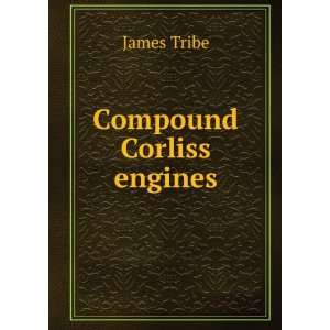  Compound Corliss engines James Tribe Books