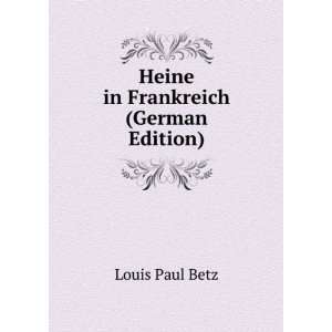    Heine in Frankreich (German Edition) Louis Paul Betz Books