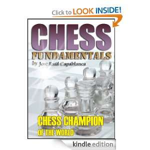 Chess Fundamentals by Chess Champion of The World (Annotated With 