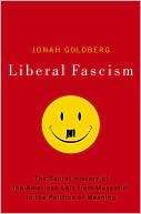 Liberal Fascism The Secret History of the American Left, from 
