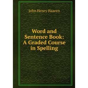  Word and Sentence Book A Graded Course in Spelling John Henry 