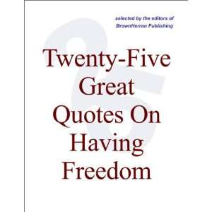    Five Great Quotes On Having Freedom    Cheering The Brave, The Free