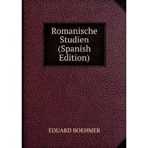    Romanische Studien (Spanish Edition) EDUARD BOEHMER Books