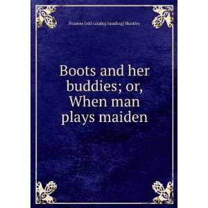  Boots and her buddies; or, When man plays maiden Frances 