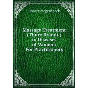  Massage Treatment (Thure Brandt.) in Diseases of Women 