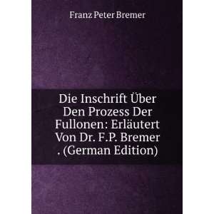   Von Dr. F.P. Bremer . (German Edition) Franz Peter Bremer Books