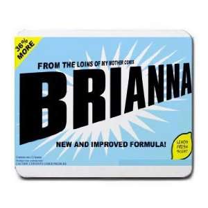    FROM THE LOINS OF MY MOTHER COMES BRIANNA Mousepad