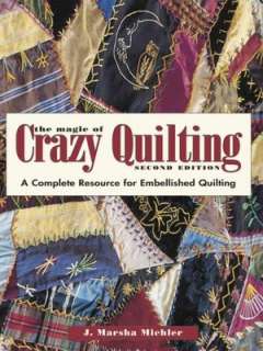   The Magic of Crazy Quilting A Complete Resource for 