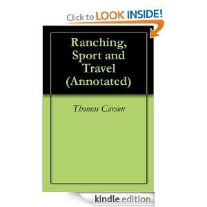 Ranching, Sport and Travel (Annotated) Thomas Carson, Georgia Keilman 