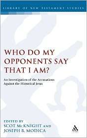 Who Do My Opponents Say That I Am?, (0567031268), Scot Mcknight 