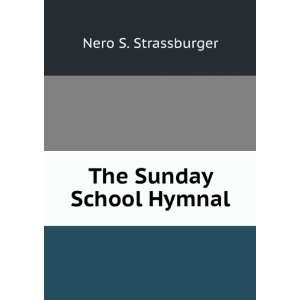  The Sunday School Hymnal Nero S. Strassburger Books