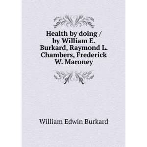   William E. Burkard, Raymond L. Chambers, Frederick W. Maroney William