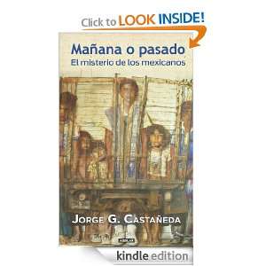 Mañana o pasado (Spanish Edition) Jorge G. Castañeda  