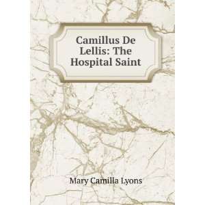   De Lellis The Hospital Saint Mary Camilla Lyons  Books