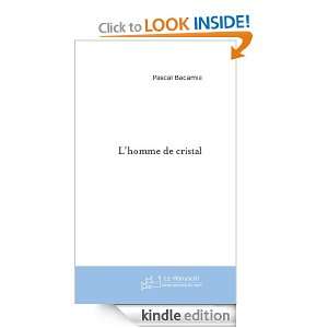 homme de cristal (French Edition) Pascal Badamie  