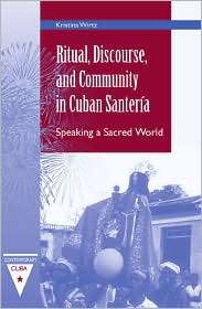 Ritual, Discourse, and Community in Cuban Santeria Speaking a Sacred 