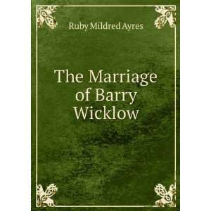  The Marriage of Barry Wicklow Ruby Mildred Ayres Books