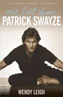   Patrick Swayze One Last Dance by Wendy Leigh 