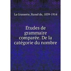   De la cateÌgorie du nombre Raoul de, 1839 1914 La Grasserie Books