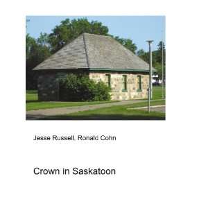Crown in Saskatoon Ronald Cohn Jesse Russell  Books
