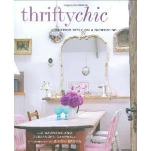  Thrifty Chic Interior Style on a Shoestring [Hardcover 