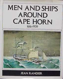 MEN AND SHIPS AROUND CAPE HORN 1616 1939   JEAN RANDIER  