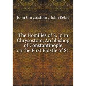   on the First Epistle of St . John Keble John Chrysostom  Books