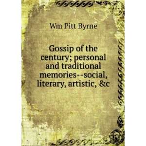   memories  social, literary, artistic, &c Wm Pitt Byrne Books
