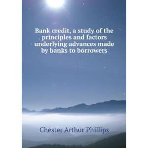 Bank credit, a study of the principles and factors underlying advances 