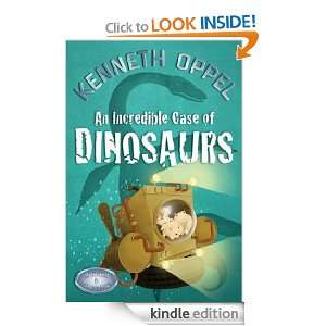 An Incredible Case of Dinosaurs Kenneth Oppel  Kindle 