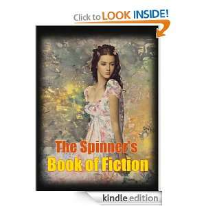   Spinners Book of Fiction, A Collection Of Short Stories (Annotated
