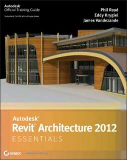   Autodesk Revit Architecture 2012 Essentials by Phil 