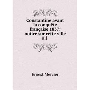  Constantine avant la conquÃªte franÃ§aise 1837 notice 