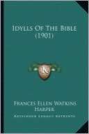 Idylls of the Bible (1901) Frances Ellen Watkins Harper
