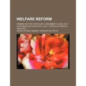 Welfare reform former TANF recipients with impairments less likely to 