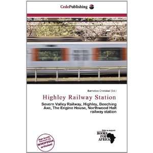    Highley Railway Station (9786136786674) Barnabas Cristóbal Books