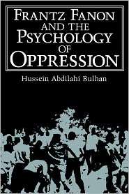 Frantz Fanon and the Psychology of Oppression, (0306484382), Hussein 