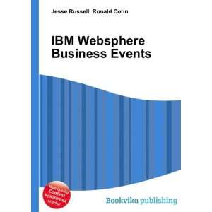  IBM Websphere Business Events Ronald Cohn Jesse Russell 