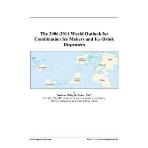   2011 World Outlook for Combination Ice Makers and Ice Drink Dispensers