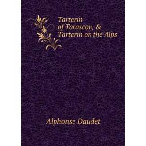   Tartarin of Tarascon, & Tartarin on the Alps Alphonse Daudet Books