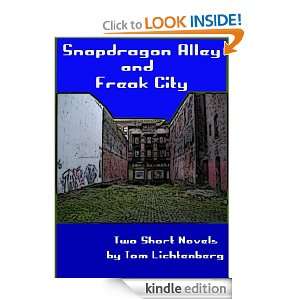 Snapdragon Alley and Freak City Two Short Novels Tom Lichtenberg 