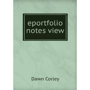  eportfolio notes view Dawn Corley Books