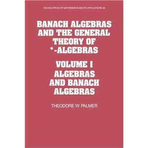  Algebras and the General Theory of * Algebras Volume 1, Algebras 