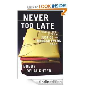Never Too Late Bobby Delaughter  Kindle Store