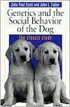 Genetics and the Social Behavior of the Dog, (0226743381), John Paul 
