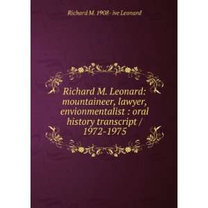 Richard M. Leonard mountaineer, lawyer, envionmentalist  oral 