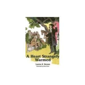  A Heart Strangely Warmed (Louise a. Vernon Historical 