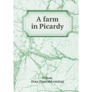 farm in Picardy Dora. [from old catalog] Nelson  Books